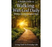 A Simple Guide to Walking With God Daily (The New Believers Series)