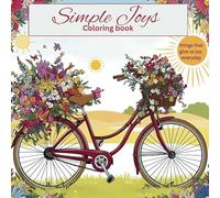 A Simple Joys Coloring Book For Adult Teen Seniors Professionals: Slow Down and Color with Joy For Adult Women Men
