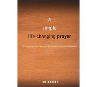 A Simple, Life-changing Prayer: Discovering the Power of St. Ignatius Loyola's Examen
