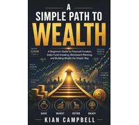 A Simple Path to Wealth: A Beginner's Guide to Financial Freedom, Index Fund Investing, Retirement Planning, and Building Wealth the Simple Way