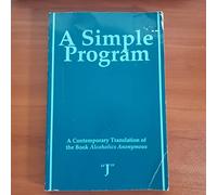 A Simple Program: A Contemporary Translation of the Original Big Book of Alcoholics Anonymous