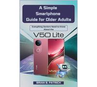 A Simple Smartphone Guide for Older Adults: Everything Seniors Need to Know About the V50 Lite