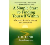 A Simple Start to Finding Yourself Within: A workbook for the journey back to yourself