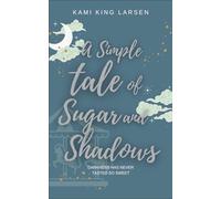 A Simple Tale of Sugar and Shadows (The Simple Tale Books)