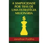 A Simplicidade Por Trás De Uma Estratégia Milionária (ebook)