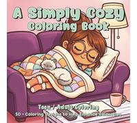 A Simply Cozy Coloring Book: 50 - Coloring Designs to Help Enhance Relaxation