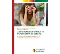 A SÍNDROME DE BURNOUT NA PERSPECTIVA DE GÊNERO: A estética da violência simbólica e a ressignificação da prática docente