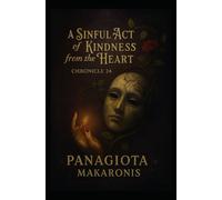 A Sinful Act of Kindness from the Heart: Chronicle 24 (The Theatrical Melodia of my Life Chronicle 1)