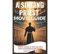 A Singing Priest Movie Guide: Faith, Music & The Calling That Changed Everything