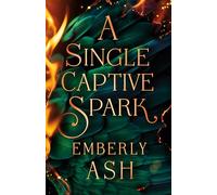A Single Captive Spark: 1 (Rise of the Firebird)