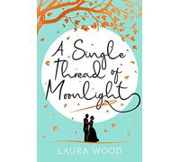 A Single Thread of Moonlight - A Cinderella story of revenge and romance