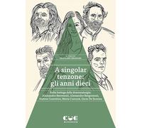 A singolar tenzone: gli anni dieci. Nella bottega della drammaturgia: Alessandro Benvenuti, Alessandro Bergonzoni, Andrea Cosentino, Marta Cuscunà, Oscar De Summa