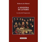 A sinistra di Lutero. Le sètte del Cinquecento (Faretra)