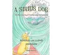 A Sirius Dog: One Dog's Journey of Transformation and Awakening
