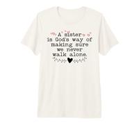 A Sister is God'S Way of Making Sure We Never Walk All Alone Camiseta Premium