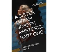 A SISTER MIRIAM JOSEPH RHETORIC: PART ONE (ADVENTURES IN AI USAGE)