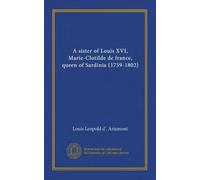 A sister of Louis XVI, Marie-Clotilde de france, queen of Sardinia (1759-1802)