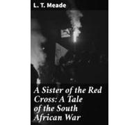 A Sister Of The Red Cross: A Tale Of The South African War (ebook)