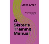 A Sister's Training Manual: A 12-Month Journey to a Praying Life