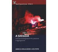 A Skeggia. Una storia bolognese di tifo, passione e aggregazione (Hellnation Libri)