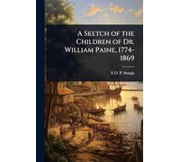 A Sketch of the Children of Dr. William Paine, 1774-1869