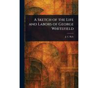 A Sketch of the Life and Labors of George Whitefield