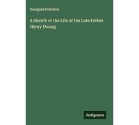 A Sketch of the Life of the Late Father Henry Donng