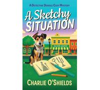 A Sketchy Situation: A Detective Doodle Cozy Mystery: 1