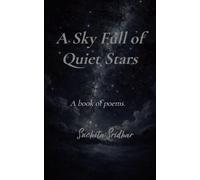 A sky full of quiet stars A book of Poems.
