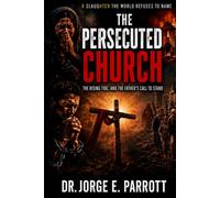 A Slaughter the World Refuses to Name: The Persecuted Church, the Rising Tide, and the Father's Call to Stand