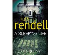 A Sleeping Life: a spine-tingling, edge-of-your-seat Wexford mystery from the award-winning Queen of Crime, Ruth Rendell (Wexford, 10)