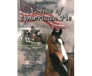 A SLICE OF AMERICAN PIE Special Edition - The Story Of The Problem Pony Who Became Champion