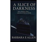 A Slice Of Darkness: Every cake has a story… and some of them are deadly. (The St Helens Collection)
