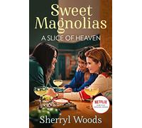 A Slice Of Heaven: Book two in the heartwarming and uplifting feel-good series of friendship, romance and second chances. Season 4 out NOW!: Book 2 (A Sweet Magnolias Novel)
