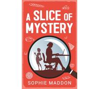 A Slice Of Mystery: 1 (An Abigail Palmer Cozy Mystery)