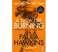 A Slow Fire Burning: The addictive new Sunday Times No.1 bestseller from the author of The Girl on the Train