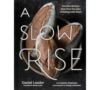 A Slow Rise: Favorite Recipes from Four Decades of Baking with Heart