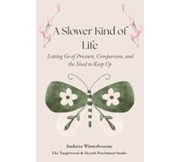 A Slower Kind of Life: Letting Go of Pressure, Comparison, and the Need to Keep Up (The Hearth and Home Series: Practices for a Slow, Meaningful Domestic Life)