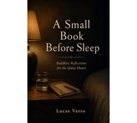 A Small Book Before Sleep: Buddhist Reflections for the Quiet Hours (The Living Way)