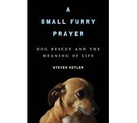 A Small Furry Prayer: Dog Rescue and the Meaning of Life