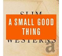 A Small Good Thing - Slim Westerns Vol 2