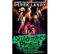 A Small Matter of Impending Catastrophe: Another epic fantasy adventure set in the bestselling Skulduggery Pleasant universe