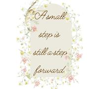 A Small Step is Still a Step Forward: A Lined Notebook for Notes, Journaling and Writing