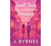 A Small Town, Wholesome Romance Collection. Books 1-3