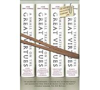 A Small Treatise on the Great Virtues: The Uses of Philosophy in Everyday Life