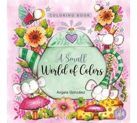 A Small World of Colors: A Coloring Book by Angela Gonzalez (Traditional Bound - Left Side)