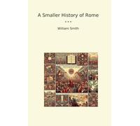 A Smaller History of Rome (Classic Books)