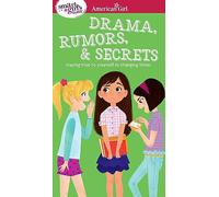 A Smart Girl's Guide: Drama, Rumors & Secrets: Staying True to Yourself in Changing Times (American Girl(r) Wellbeing)