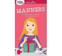A Smart Girl's Guide: Manners: The Secrets to Grace, Confidence, and Being Your Best (American Girl: a Smart Girl's Guide)