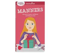 A Smart Girl's Guide: Manners: The Secrets to Grace, Confidence, and Being Your Best (American Girl: a Smart Girl's Guide)